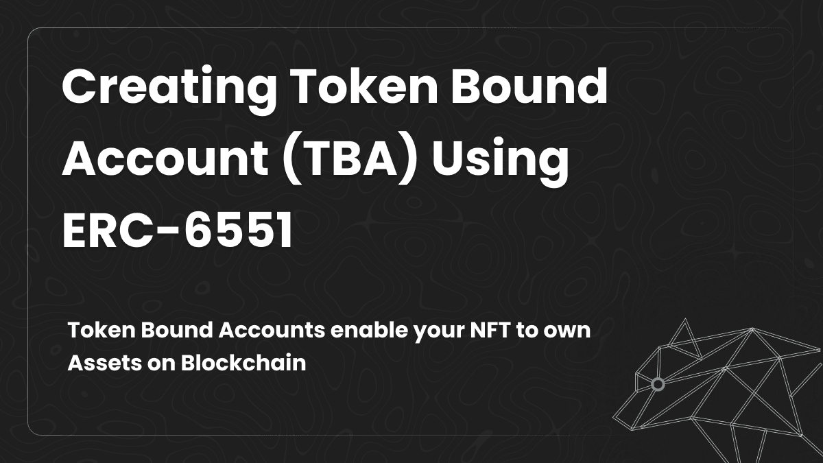 Creating Token Bound Accounts(TBA) Using ERC-6551