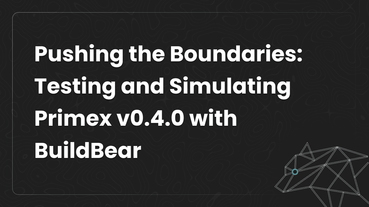 Pushing the Boundaries: Testing and Simulating Primex v0.4.0 with BuildBear